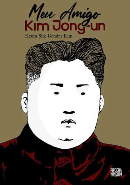 MEU AMIGO KIM JONG-UN (CAPA DOURADA)