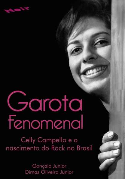 GAROTA FENOMERAL - CELLY CAMPELLO E O NASCIMENTO DO ROCK NO BRASIL