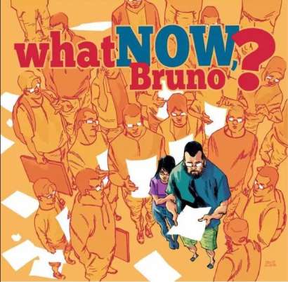 WHAT NOW, BRUNO? • 1