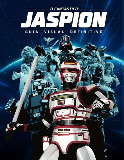 O FANTÁSTICO JASPION • GUIA VISUAL DEFINITIVO