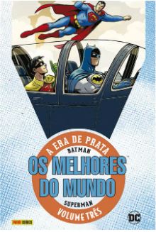 BATMAN E SUPERMAN • OS MELHORES DO MUNDO • ERA DE PRATA • VOL. 3