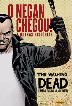 THE WALKING DEAD: O NEGAN CHEGOU E OUTRAS HISTÓRIAS