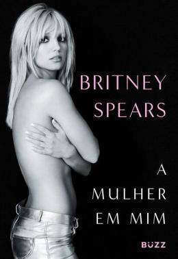 BRITNEY SPEARS • A MULHER EM MIM