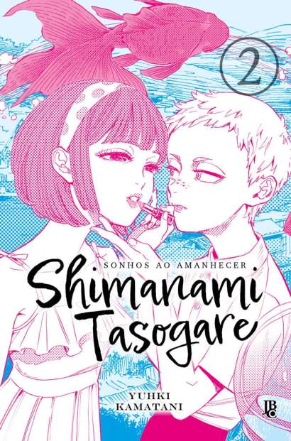 SHIMANAMI TASOGARE - SONHOS AO AMANHECER • VOL.02