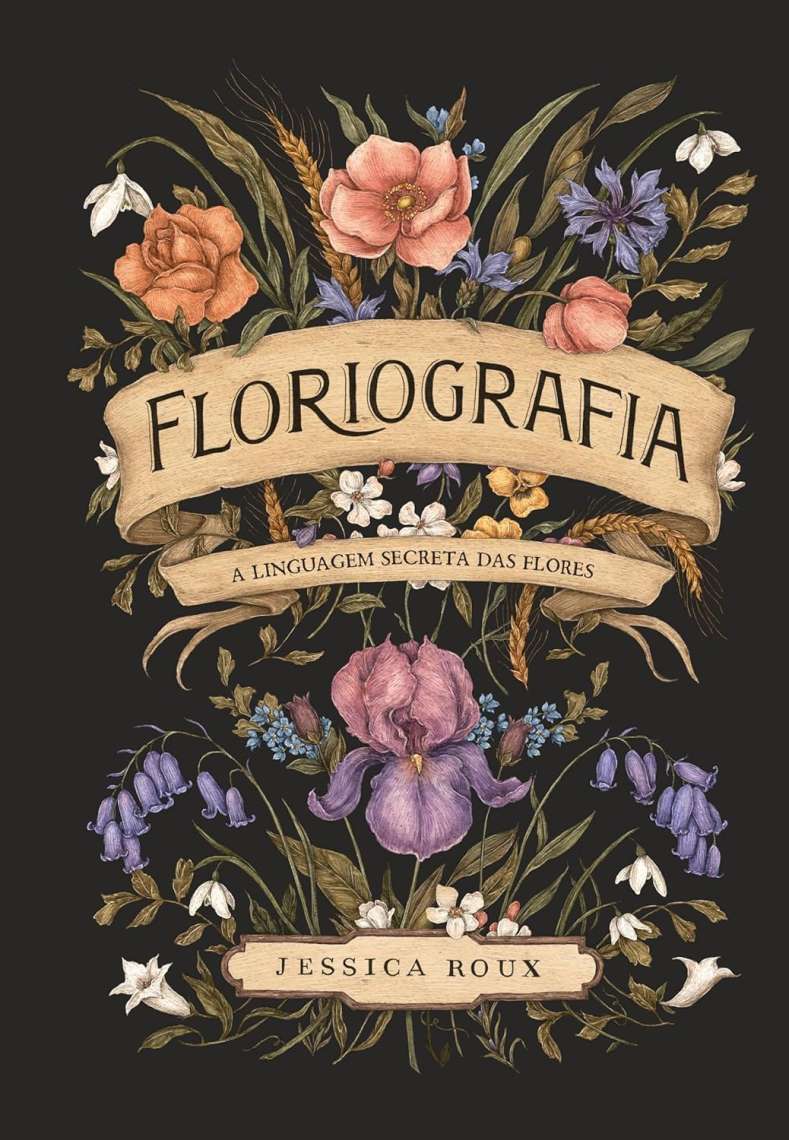 FLORIOGRAFIA: A LINGUAGEM SECRETA DAS FLORES