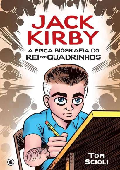 JACK KIRBY • A ÉPICA BIOGRAFIA DO REI DOS QUADRINHOS