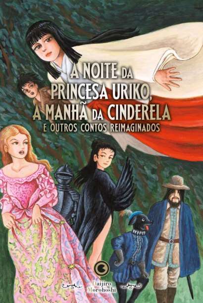 A NOITE DA PRINCESA URIKO, A MANHÃ DA CINDERELA E OUTROS CONTOS REIMAGINADOS