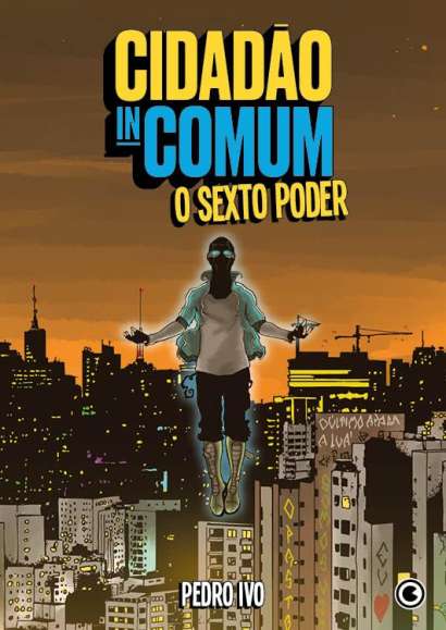 CIDADÃO INCOMUM • O SEXTO PODER