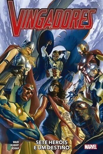 VINGADORES: SETE HERÓIS E UM DESTINO POR MARK WAID • VOL. 01