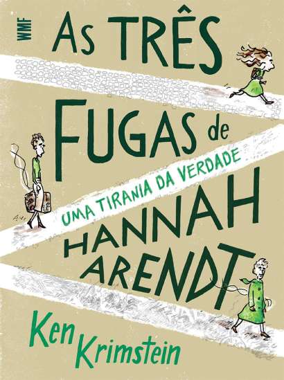 AS TRÊS FUGAS DE HANNAH ARENDT - UMA TIRANIA DA VERDADE