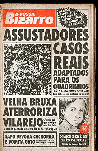 DOSSIÊ BIZARRO • ASSUSTADORES CASOS REAIS ADAPTADOS PARA OS QUADRINHOS