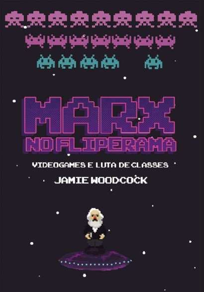 MARX NO FLIPERAMA: VIDEOGAMES E LUTA DE CLASSES