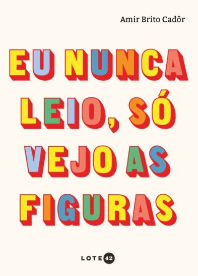 EU NUNCA LEIO, SÓ VEJO AS FIGURAS