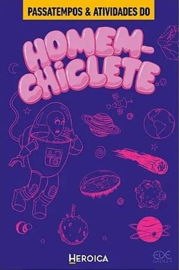 PASSAREMPOS & ATIVIDADES DO HOMEM-CHICLETE