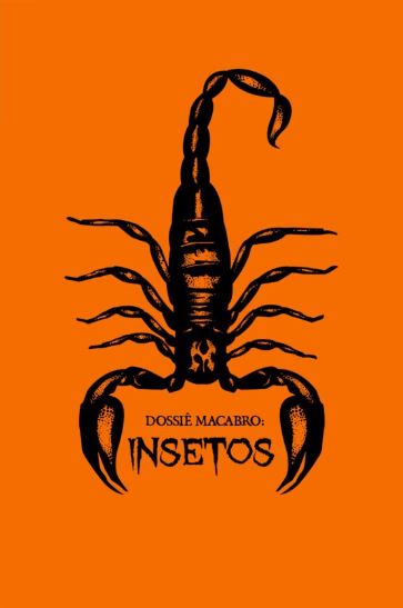 DOSSIÊ MACABRO: INSETOS