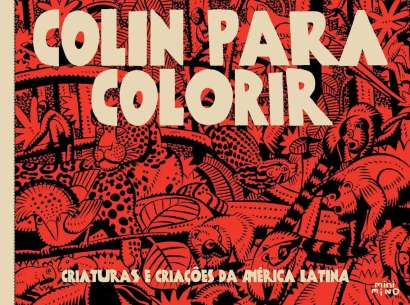 COLIN PARA COLORIR: CRIATURAS E CRIAÇÕES DA AMÉRICA LATINA