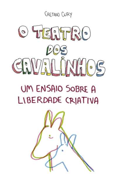 O TEATRO DOS CAVALINHOS: UM ENSAIO SOBRE A LIBERDADE CRIATIVA