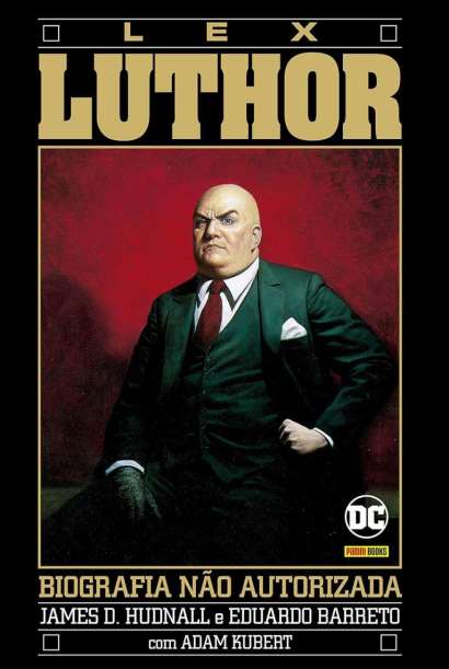 LEX LUTHOR • BIOGRAFIA NÃO AUTORIZADA