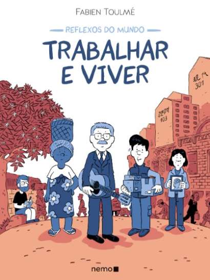 REFLEXOS DO MUNDO • TRABALHAR E VIVER
