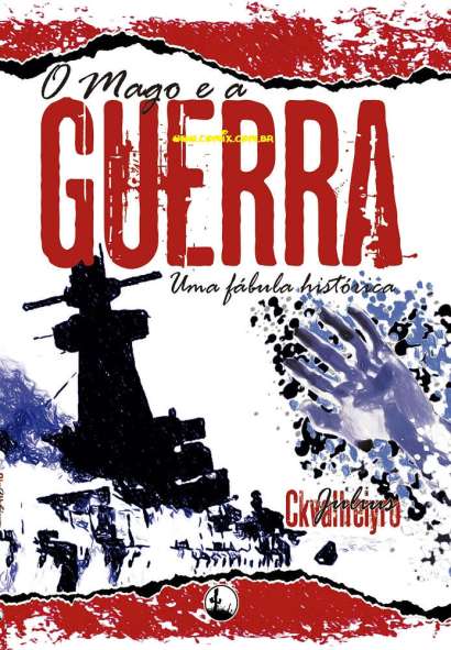 O MAGO E A GUERRA UMA FÁBULA HISTÓRICA