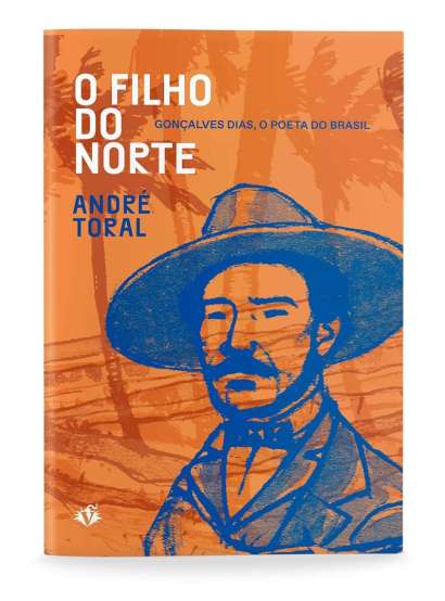 O FILHO DO NORTE: GONÇALVES DIAS, O POETA DO BRASIL