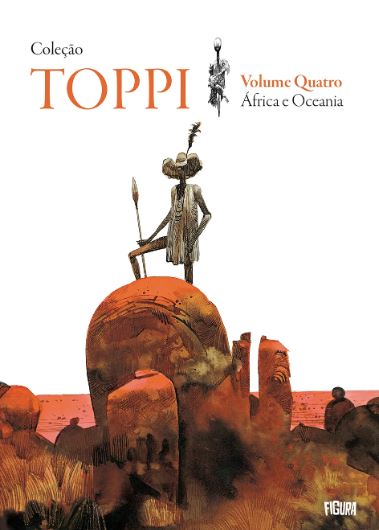 COLEÇÃO TOPPI • VOL.04: ÁFRICA E OCEANIA