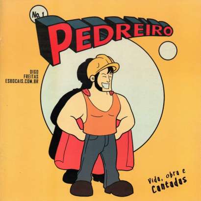 PEDREIRO - VIDA, OBRA E CANTADAS