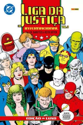 LIGA DA JUSTIÇA INTERNACIONAL POR J.M. DEMATTEIS E KEITH GIFFEN - EDIÇÃO DE LUXO VOL. 3
