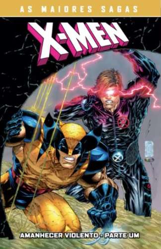 AS MAIORES SAGAS DOS X-MEN: AMANHECER VIOLENTO PARTE 1