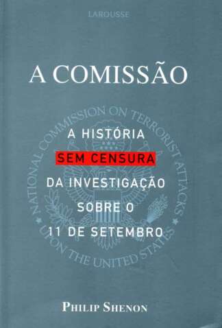 A COMISSÃO. A HISTÓRIA SEM CENSURA DA INVESTIGAÇÃO SOBRE O 11 DE SETEMBRO