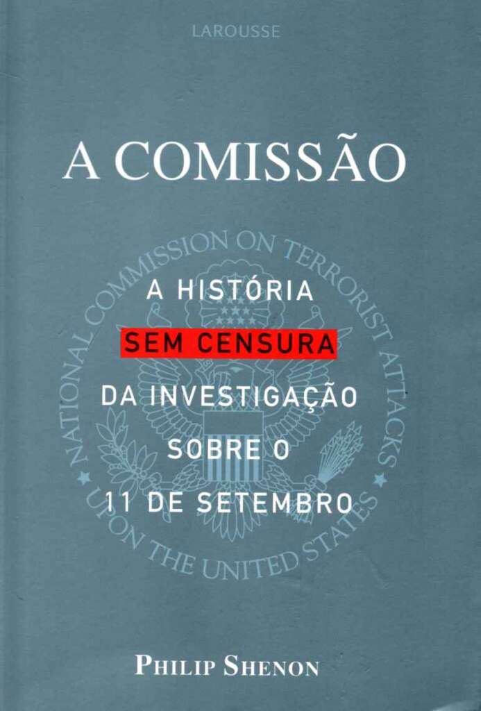A COMISSÃO. A HISTÓRIA SEM CENSURA DA INVESTIGAÇÃO SOBRE O 11 DE SETEMBRO